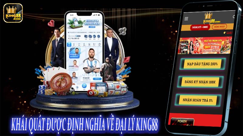 Khái quát được định nghĩa về đại lý King88